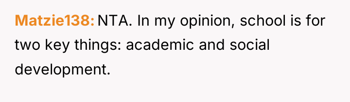 Matzie138 NTA. In my opinion, school is for two key...