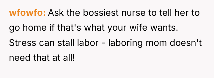wfowfo Ask the bossiest nurse to tell her to go...