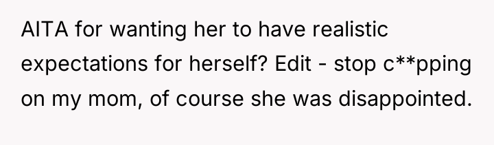 AITA for wanting her to have realistic expectations for herself?...
