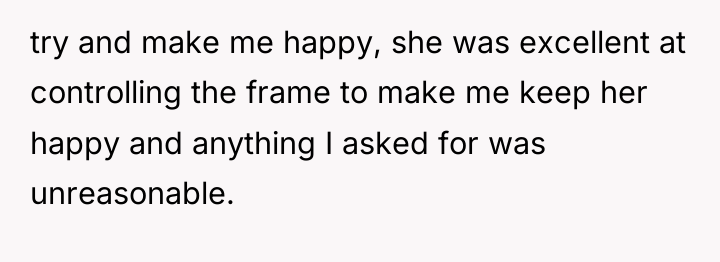 try and make me happy, she was excellent at controlling...