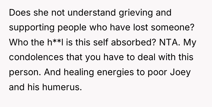 Does she not understand grieving and supporting people who have...
