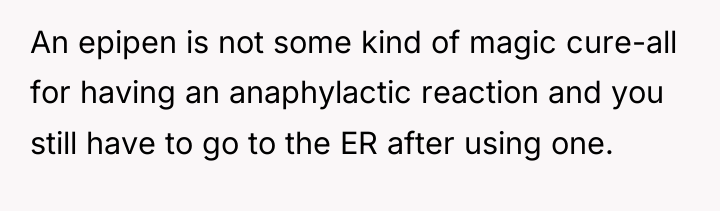 An epipen is not some kind of magic cure-all for...