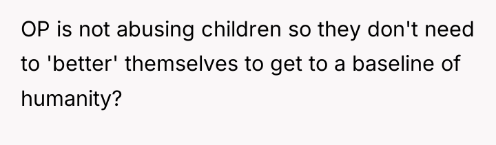OP is not abusing children so they don't need to...