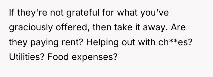 If they're not grateful for what you've graciously offered, then...