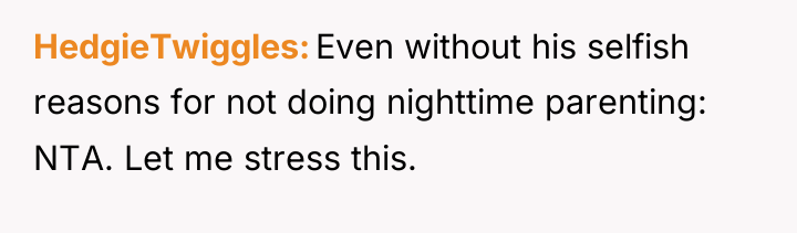 HedgieTwiggles Even without his selfish reasons for not doing nighttime...