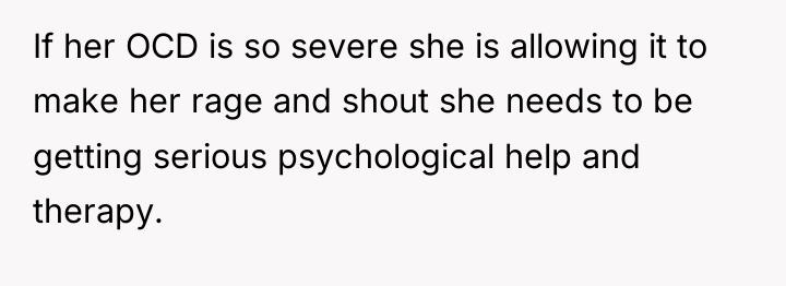 If her OCD is so severe she is allowing it...