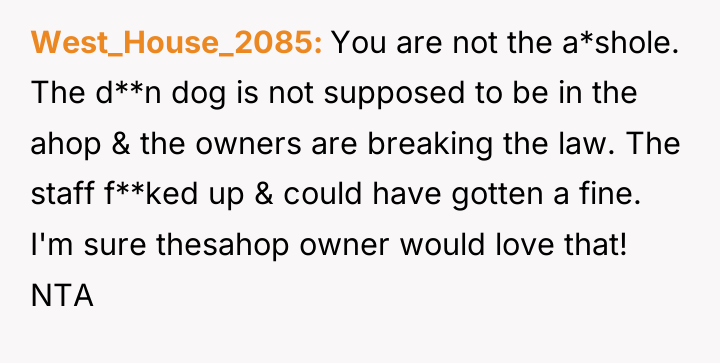 West_House_2085 You are not the a*shole. The d**n dog is...