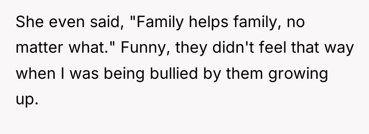 She even said, "Family helps family, no matter what." Funny,...