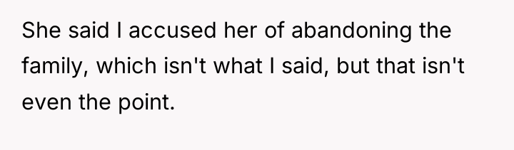 She said I accused her of abandoning the family, which...