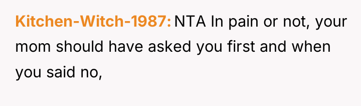 Kitchen-Witch-1987 NTA In pain or not, your mom should have...