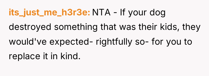 its_just_me_h3r3e NTA - If your dog destroyed something that was...