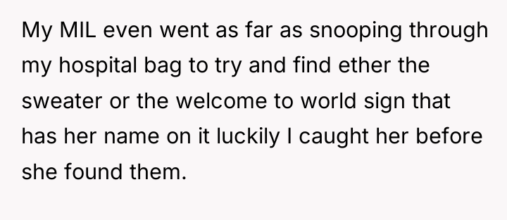My MIL even went as far as snooping through my...