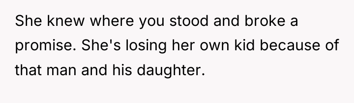 She knew where you stood and broke a promise. She's...