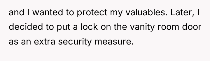 and I wanted to protect my valuables. Later, I decided...