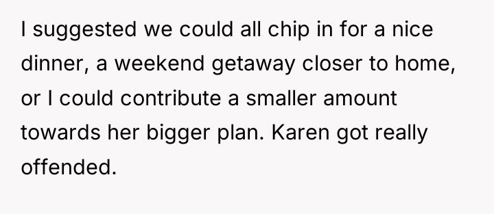 I suggested we could all chip in for a nice...