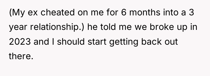(My ex cheated on me for 6 months into a...