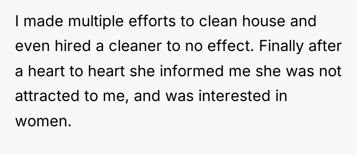 I made multiple efforts to clean house and even hired...