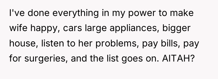 I've done everything in my power to make wife happy,...
