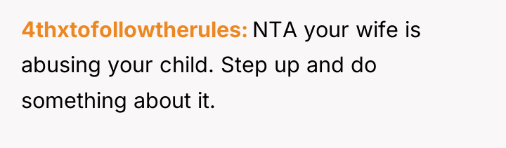 4thxtofollowtherules NTA your wife is abusing your child. Step up...