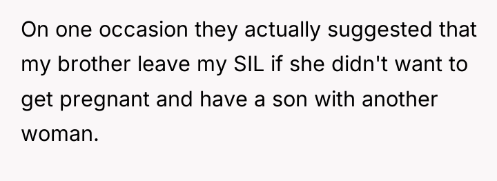 On one occasion they actually suggested that my brother leave...