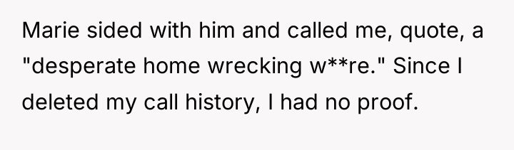 Marie sided with him and called me, quote, a "desperate...