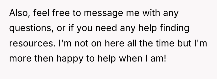 Also, feel free to message me with any questions, or...