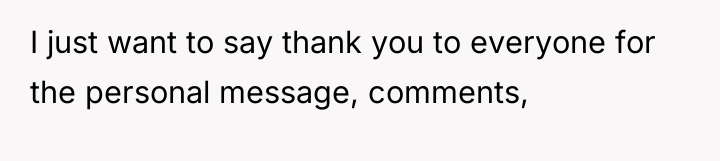 I just want to say thank you to everyone for...