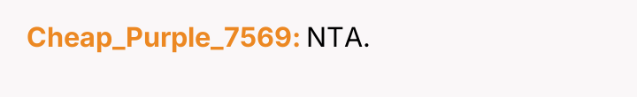 Cheap_Purple_7569 NTA.