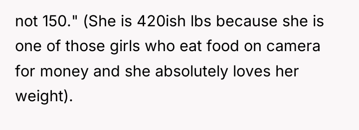 not 150." (She is 420ish lbs because she is one...