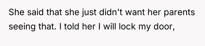 She said that she just didn't want her parents seeing...