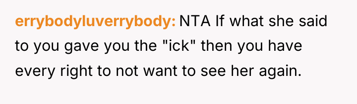 errybodyluverrybody NTA If what she said to you gave you...
