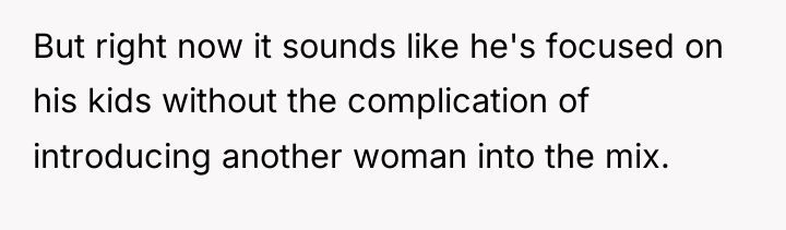 But right now it sounds like he's focused on his...