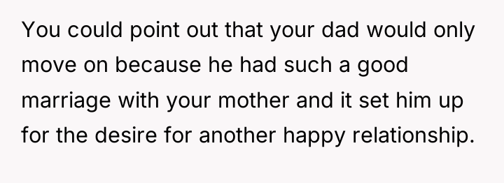 You could point out that your dad would only move...