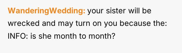 WanderingWedding your sister will be wrecked and may turn on...