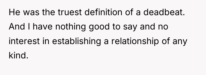 He was the truest definition of a deadbeat. And I...