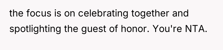 the focus is on celebrating together and spotlighting the guest...