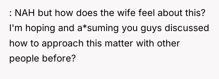 : NAH but how does the wife feel about this?...