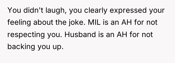 You didn't laugh, you clearly expressed your feeling about the...