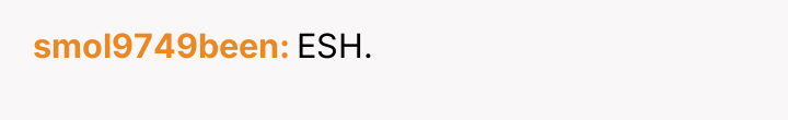 smol9749been ESH.