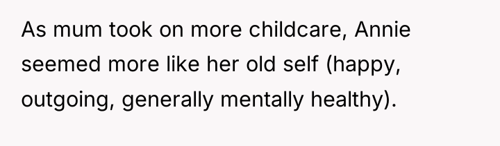 As mum took on more childcare, Annie seemed more like...