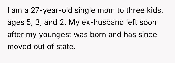 I am a 27-year-old single mom to three kids, ages...