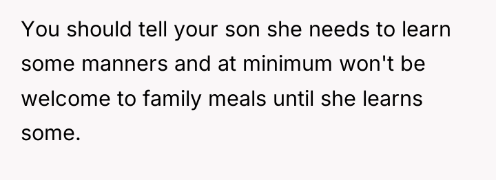 You should tell your son she needs to learn some...