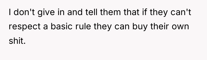 I don't give in and tell them that if they...