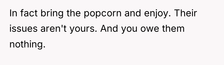 In fact bring the popcorn and enjoy. Their issues aren't...