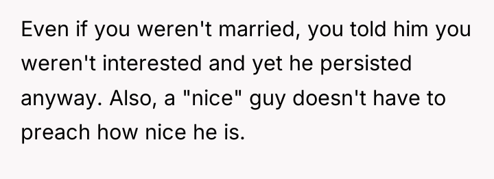 Even if you weren't married, you told him you weren't...