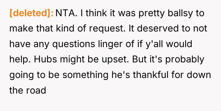 [deleted] NTA. I think it was pretty ballsy to make...