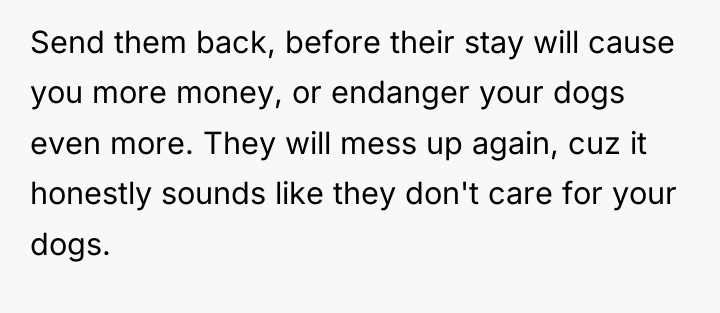 Send them back, before their stay will cause you more...
