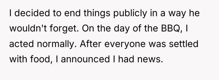 I decided to end things publicly in a way he...
