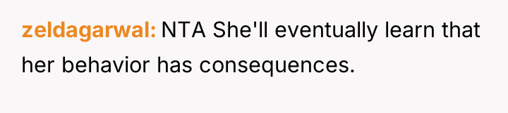 zeldagarwal NTA She'll eventually learn that her behavior has consequences.