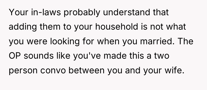 Your in-laws probably understand that adding them to your household...